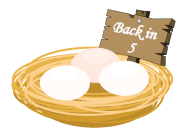 Image with empty birdnest and a sign saying 'Back in five'